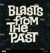 Blasts from the past